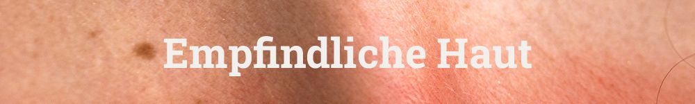 Empfindliche_Haut Empfindliche_Haut